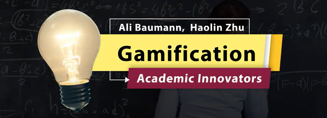 Academic Innovators: Alicia Baumann and Haolin Zhu Gamification